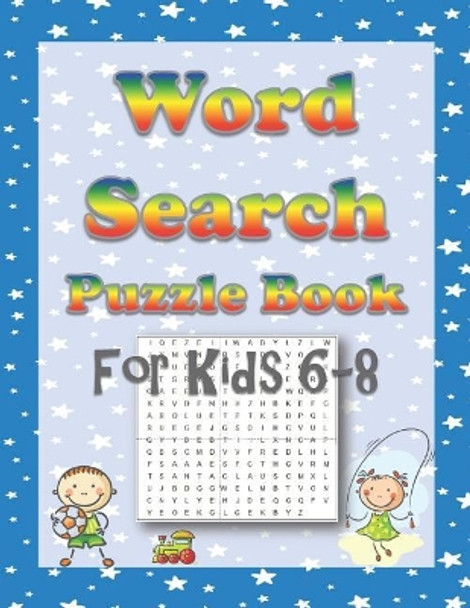 Word Search Puzzle Book for Kids 6-8: 60 Fun Kid-Friendly Word Searches for Boys and Girls by Puzzle Books for Kids 9781072099239