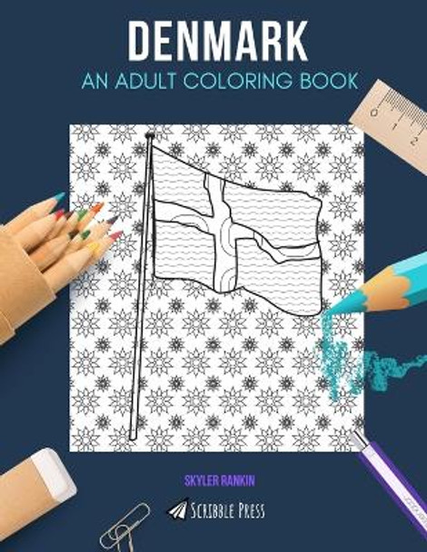 Denmark: AN ADULT COLORING BOOK: A Denmark Coloring Book For Adults by Skyler Rankin 9781072634157