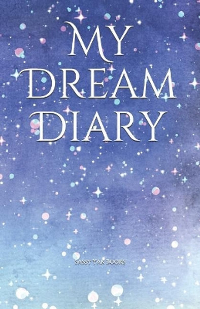 My Dream Diary by Sassy Yak Books 9781072693529