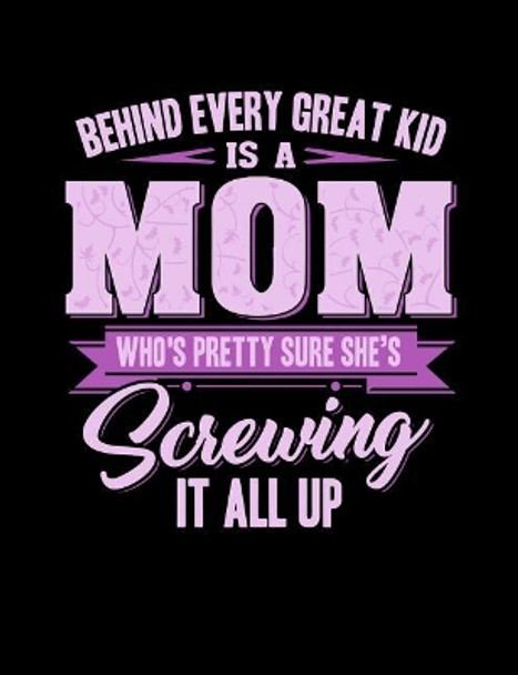 Behind Every Great Kids Is A Mom: Funny Quotes and Pun Themed College Ruled Composition Notebook by Punny Notebooks 9781073472475