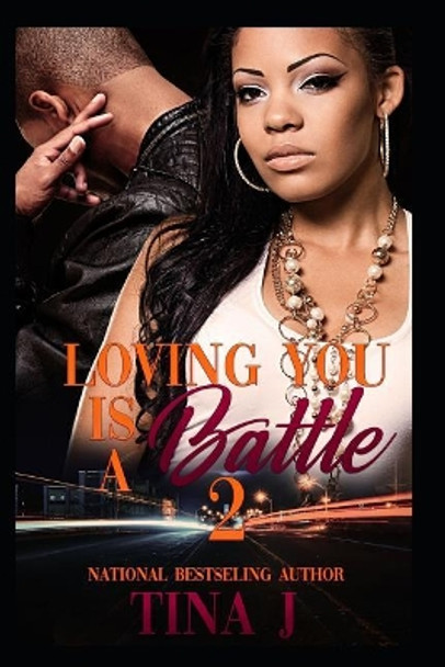 Loving You Is A Battle 2 by Tina J 9781074104306