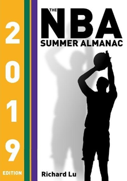 The NBA Summer Almanac, 2019 edition: Cover 3 by Richard Lu 9781074605056