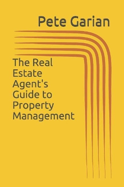 The Real Estate Agent's Guide to Property Management by Pete Garian 9781075786242