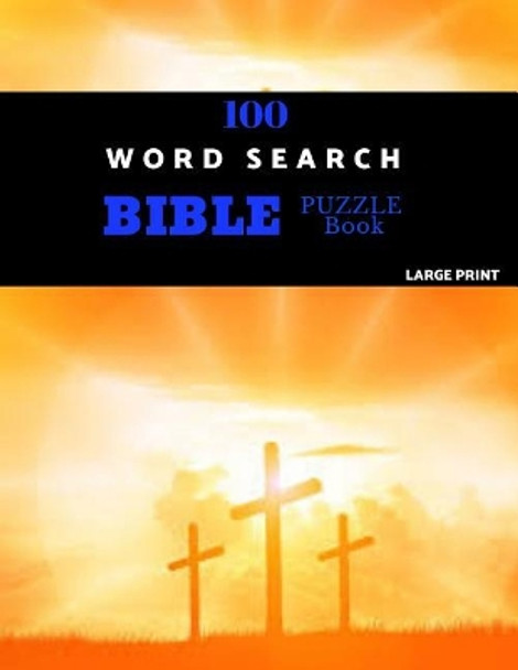 100 Word Search Bible Puzzle Book Large Print: Brain Challenging Bible Puzzles For Hours Of Fun by Absalom Puzzles 9781076084620