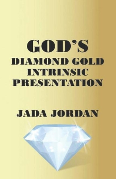 God's Diamond Gold Intrinsic Presentation by Jada Jordan D DIV 9781074679767