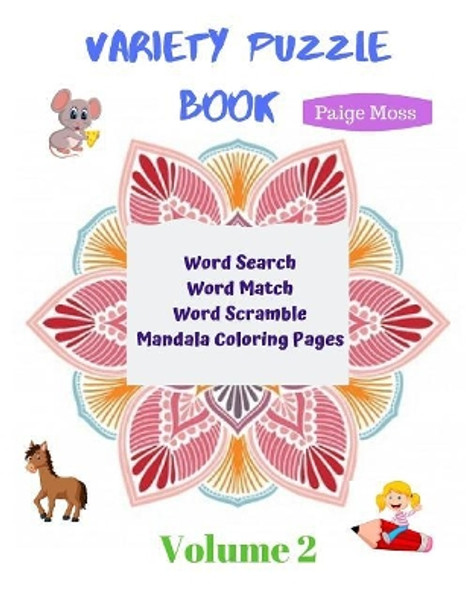 Variety Puzzle Book - Volume 2: Word Search, Word Match, Word Scramble, Mandala Coloring Pages by Paige Moss 9781074836993