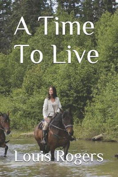 A Time To Live by Louis Rogers 9781075010484