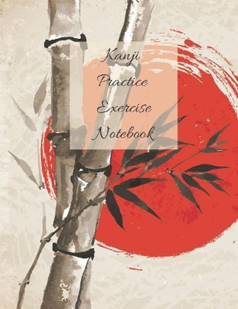 Kanji Practice Exercise Notebook: Japanese Writing Exercise Workbook Paperback with Beautiful Sun Bamboo Cover - 110 Pages - Size 8.5&quot; by 11&quot; by Journal Everyone 9781075733130