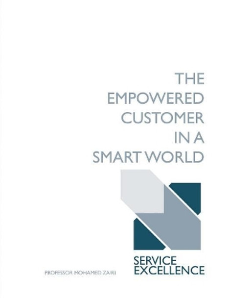 The Empowered Customer in a Smart World by Professor Mohamed Zairi 9781077341180