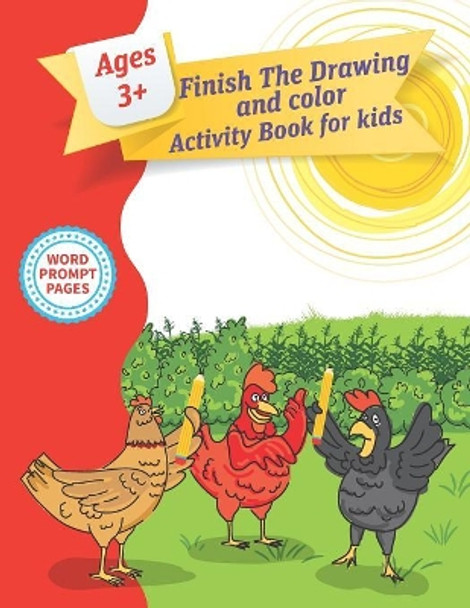 Finish The Drawing Activity Book For Kids: Fun Things To Draw And Color With Prompts by Swon Publishing 9781077856035