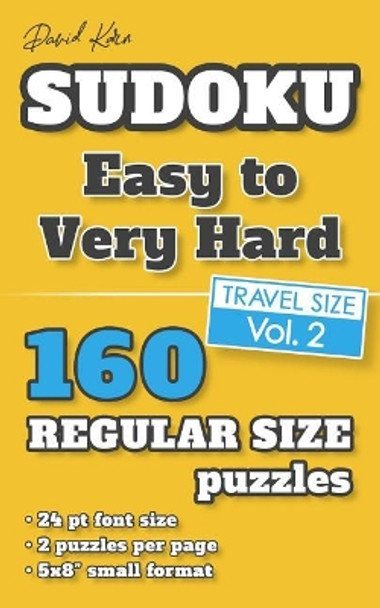 David Karn Sudoku - Easy to Very Hard Vol 2: 160 Puzzles, Travel Size, Regular Print, 24 pt font size, 2 puzzles per page by David Karn 9781079238198