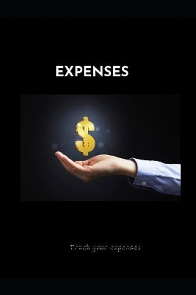 Expenses: Expense tracker for a better budget and financial plan. by Ibrahim Harding 9781079822830