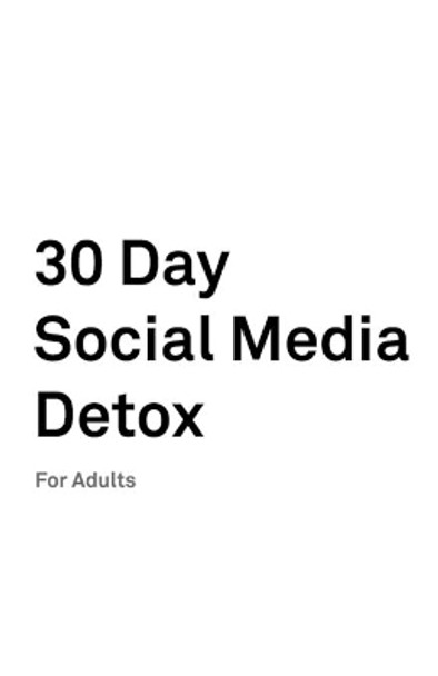 30 Day Social Media Detox: For Adults: Take A 30-day Break From Social Media to Improve Your life, Family, & Business. by David Iskander 9781078478069