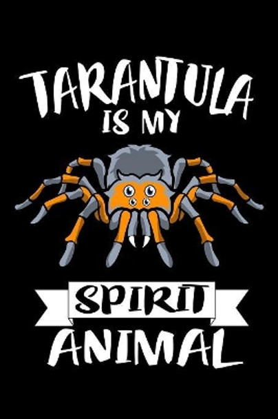 Tarantula Is My Spirit Animal: Animal Nature Collection by Marko Marcus 9781080421862