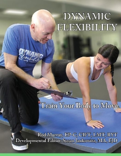 Dynamic Flexibility: Train Your Body to Move by Susan Jankowitz 9781080517992