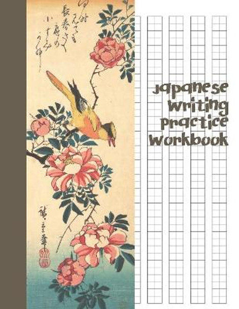 Japanese Writing Practice Workbook: Genkouyoushi Paper For Writing Japanese Kanji, Kana, Hiragana And Katakana Letters - Grey Wagtail and Rose by Fresan Learn Books 9781080547524