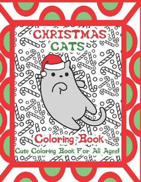 Christmas Cats Coloring Book: Cute Cat Coloring Book For All Ages! by Go and Color 9781081141998