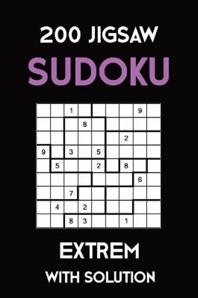 200 Jigsaw Sudoku Extrem With Solution: Puzzle Book,9x9, 2 puzzles per page by Tewebook Sudoku Puzzle 9781081739300