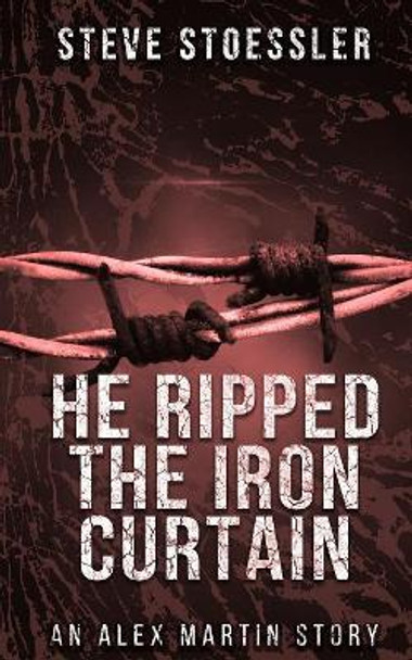 He Ripped the Iron Curtain by Steve Stoessler 9781081989163