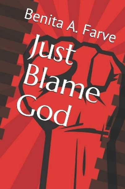 Just Blame God by Benita a Farve 9781081725594