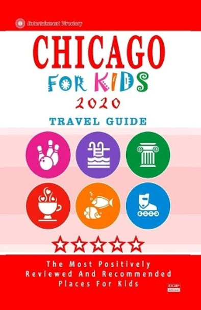 Chicago For Kids 2020: Places for Kids to Visit in Chicago (Kids Activities & Entertainment 2020) by Diane N Hammett 9781087048857