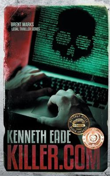 Killer.com: A Brent Marks Legal Thriller by Kenneth Eade 9781087990248