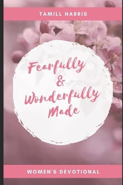 Fearfully & Wonderfully Made: 31 DAY Women's Devotional by Tamill Harris 9781087105222