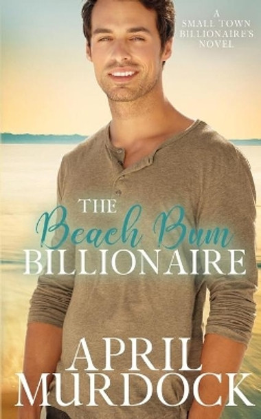 The Beach Bum Billionaire by April Murdock 9781087384900