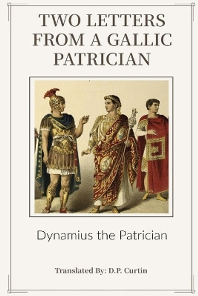 Two Letters from a Gallic Patrician by Dynamius the Patrician 9781087994888