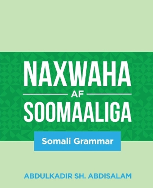 Naxwaha Af Soomaaliga: Somali Grammar by Abdulkadir Sh Abdisalam 9781088045503