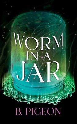 Worm in a Jar by B Pigeon 9781088053454