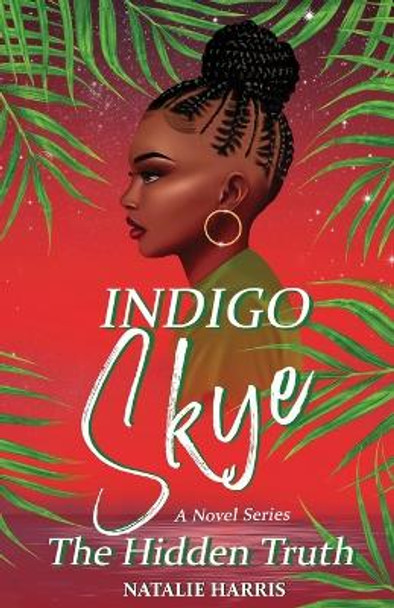 Indigo Skye: The Hidden Truth by Natalie Harris 9781088074183