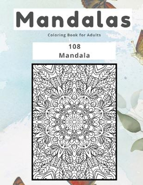 Mandalas Coloring Book for Adults 108 Mandala by Johnson 9781088088494