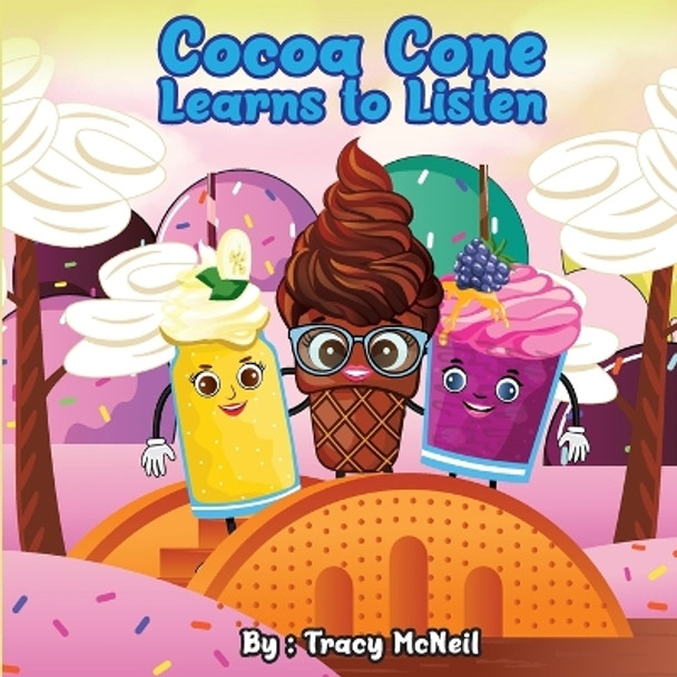 Cocoa Cone: Learns to Listen by Tracy McNeil 9781088109984