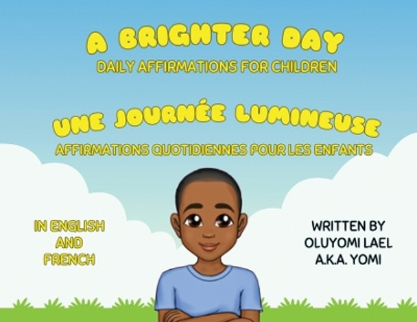 A Brighter Day - Une Journée Lumineuse - Bilingual English/French Affirmations Book For Children by Oluyomi Lael 9781088157374