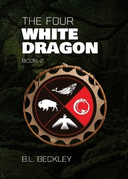 The Four: White Dragon by B L Beckley 9781088165072