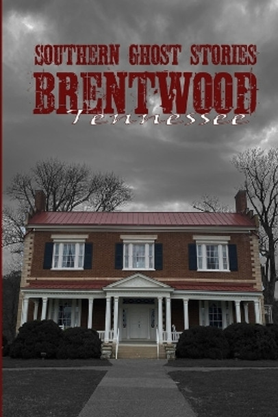 Southern Ghost Stories: Brentwood, Tennessee by Allen Sircy 9781088232156