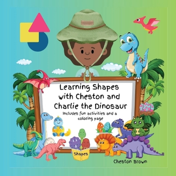 Learning Shapes with Cheston and Charlie the Dinosaur by Cheston Brown 9781088264348