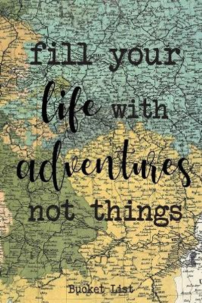 Bucket List: Fill Your Life With Adventures Not Things Couples Travel Bucket List by Feed Your Soul Press 9781088770122