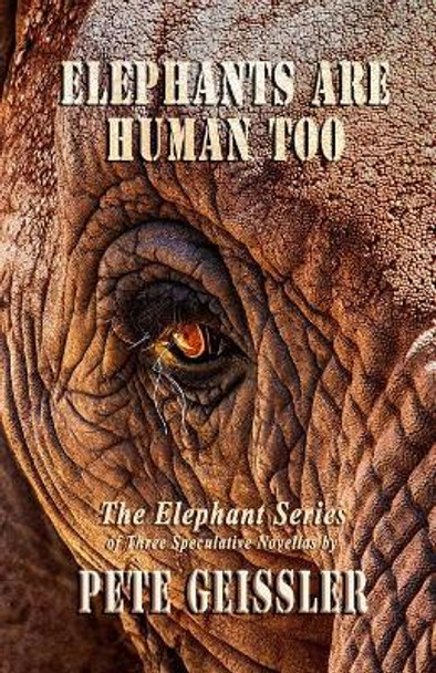 Elephants are Human Too by Pete Geissler 9781090162496