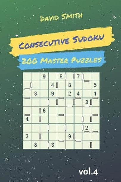 Consecutive Sudoku - 200 Master Puzzles Vol.4 by David Smith 9781090496744