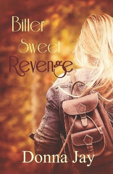 Bitter Sweet Revenge by Donna Jay 9781090717948