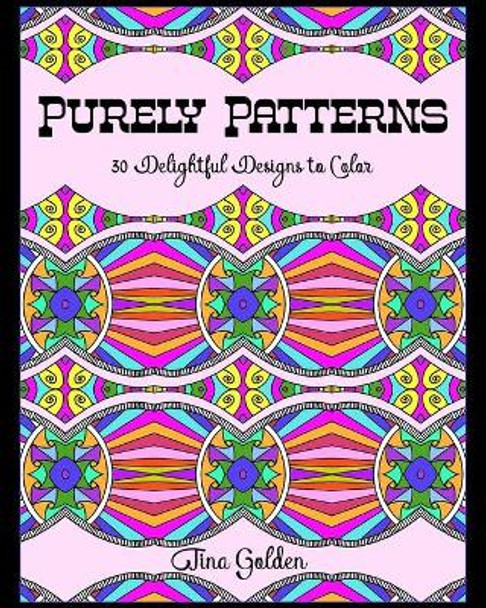 Purely Patterns: 30 Delightful Designs to Color by Tina Golden 9781090879882