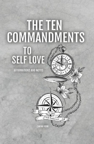 The Ten Commandments To Self-Love: The Vows to Self-Awareness by Carina Remi 9781090899248