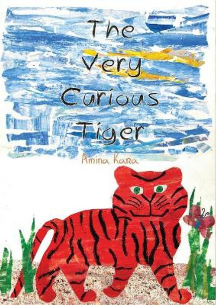 The Very Curious Tiger by Amina Kara 9780998752778