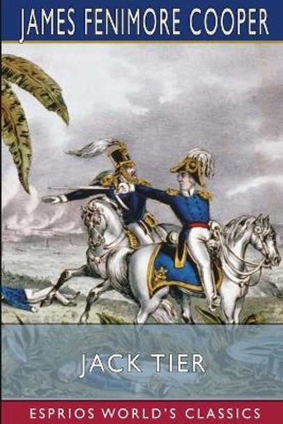 Jack Tier (Esprios Classics): or, The Florida Reef by James Fenimore Cooper 9781006341625