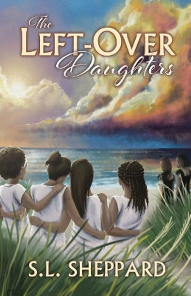 The Left-Over Daughters by S L Sheppard 9780999491966