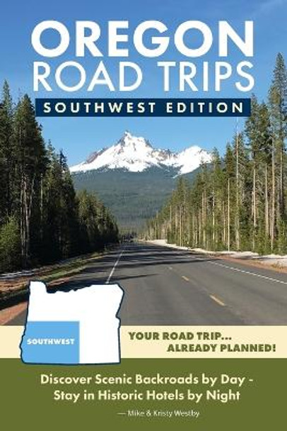 Oregon Road Trips - Southwest Edition by Mike Westby 9780998395029