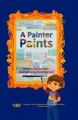 A Painter Paints by Stacey Haber