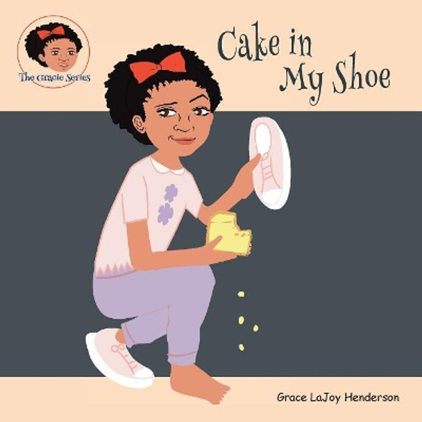 Cake in My Shoe by Grace LaJoy Henderson 9780998711720